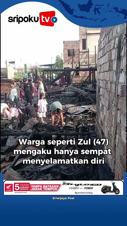 Kebakaran di 1 Ulu, Palembang, Warga Hilang Rumah, Harta Habis Tak Bersisa