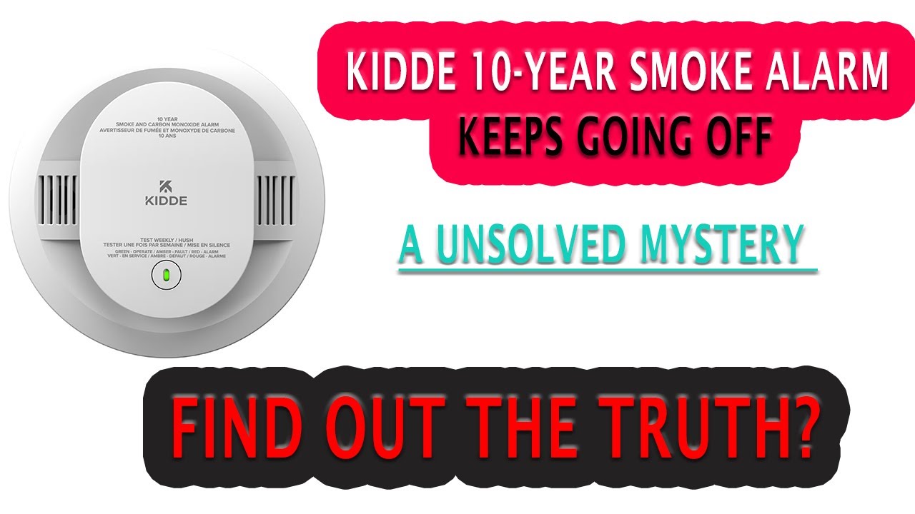 Kidde 10 Year Smoke Alarm Keeps Going Off