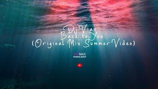 Dj Vian - Back to You (Original Mix Summer Video)