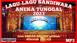 LAGU-LAGU SANDIWARA ANEKA TUNGGAL 2023 || kanggo batur nyantai ning umah