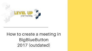 How to create a meeting in Big Blue Button  (2017 Outdated)