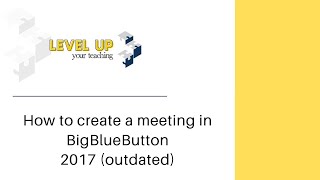How to create a meeting in Big Blue Button  (2017 Outdated)