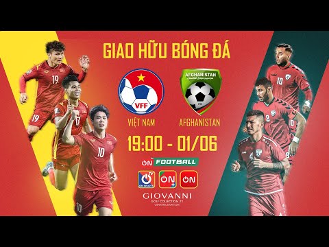 🔴 TRỰC TIẾP: Việt Nam - Afghanistan | Giao hữu quốc tế 2022 (Chuẩn Full HD)