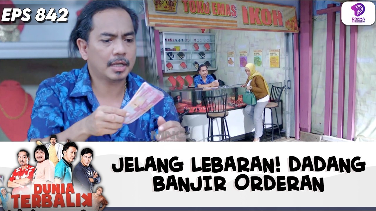CUAN DERAS! JELANG LEBARAN, ORDERAN DADANG MEMBLUDAK | DUNIA TERBALIK | EPS.842 (2/7)