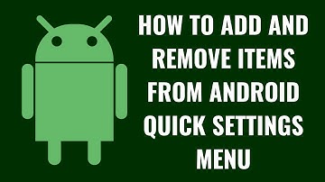 How to Add and Remove Items from Android Quick Settings Menu