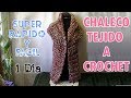 CHALECO TEJIDO A CROCHET/GANCHO CON ESTAMBRE GRUESO FACIL Y RAPIDO 1 DIA