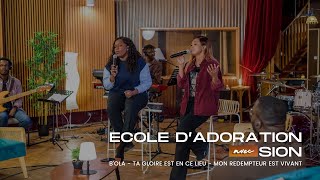 B'OLA | TA GLOIRE EST EN CE LIEU | MON REDEMPTEUR EST VIVANT | ECOLE D'ADORATION X SION