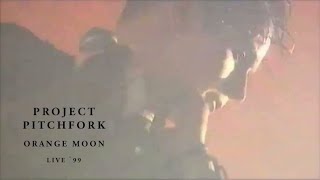 PROJECT PITCHFORK - Orange Moon (Live &#39;99) | Remastered