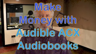 How to Make Money with Amazon Audible Audiobooks by Aliso Creek Voice Over Classes 3,562 views 3 years ago 7 minutes, 30 seconds