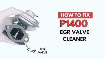 EGR Valve : P1400 Engine Trouble Code Guide