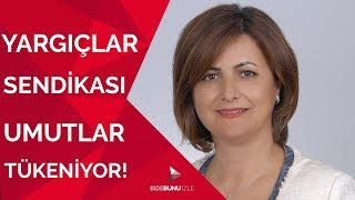 Yargıçlar Sendikası Başkanı: Umutlar Tükeniyor Bidebunuizle