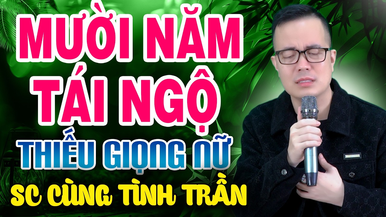 MƯỜI NĂM TÁI NGỘ Karaoke Thiếu Giọng Nữ ( HAY NHẤT ĐẸP NHẤT ) ➤ Song Ca Cùng Tình Trần