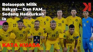 Bolasepak Milik Rakyat— Dan FAM Sedang Hancurkan Ia