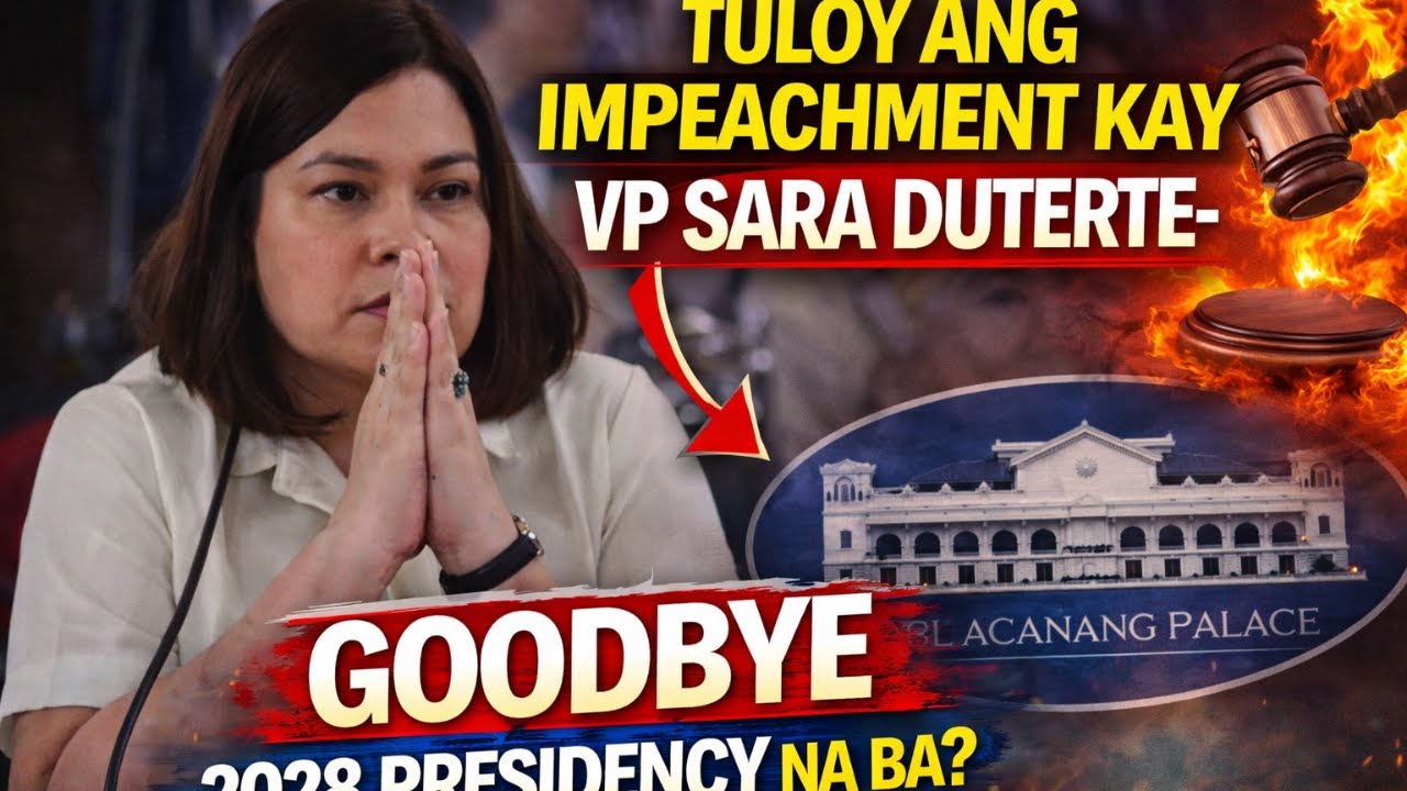 TULOY ANG IMPEACHMENT KAY VP SARA DUTERTE- GOODBYE 2028 PRESIDENCY NA BA?