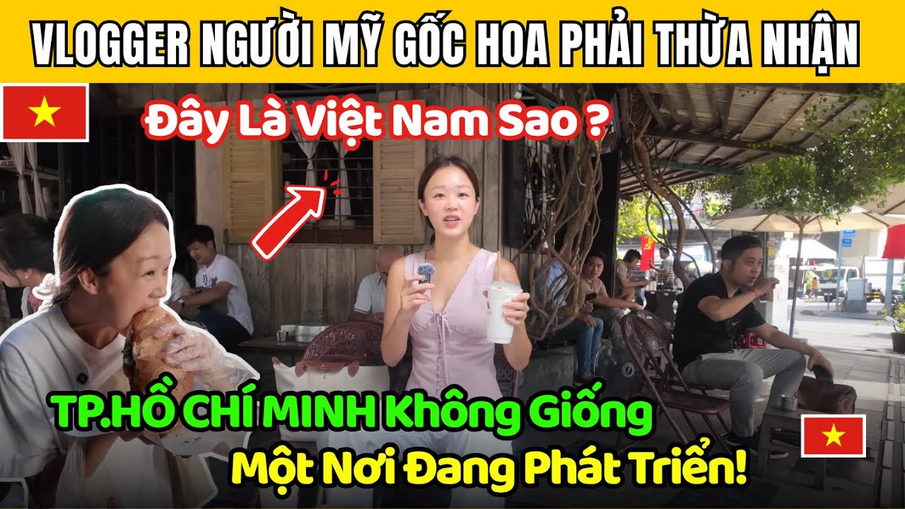 Vlogger Mỹ Gốc Hoa Phải Thừa Nhận Tp. Hồ Chí Minh Không Hề Giống Một Nơi Đang Phát Triển!