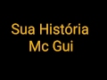 Sua História Mc Gui (Letra)