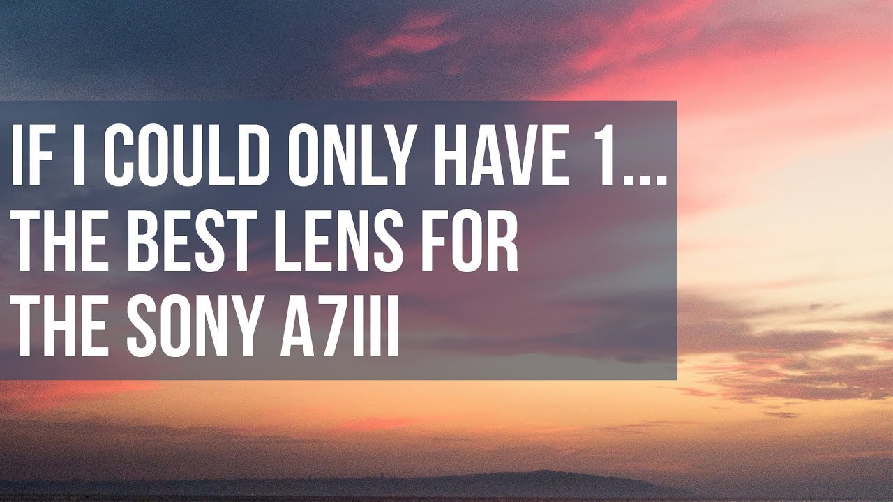 The BEST lens EVER for Sony A7III Photo AND Video! - YouTube