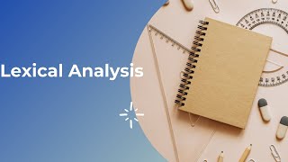 Lec 3 Lexical Analyzer and concepts