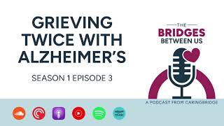 S1E3: Grieving Twice: Sally Zibrowski on Alzheimer’s, Long-Distance Caregiving, & Showing Up