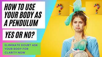 How to use your body as a pendulum (trust your body