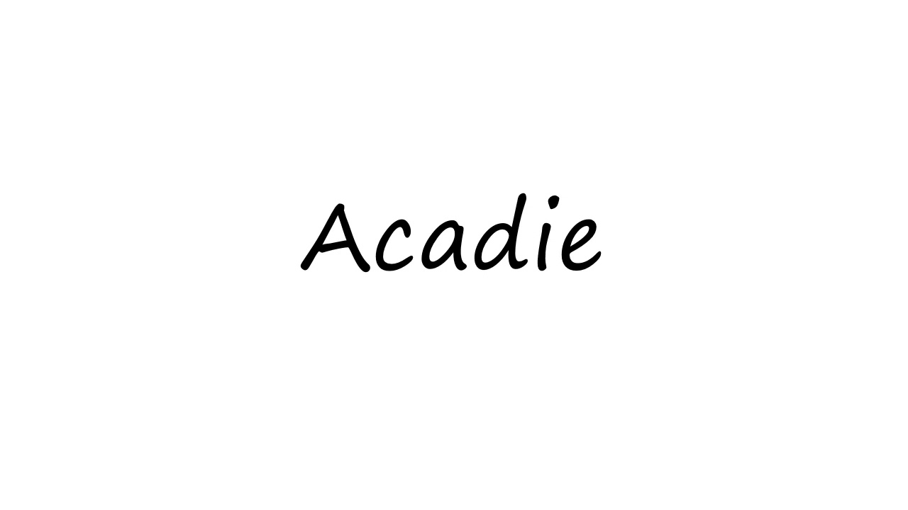 How to Pronounce Acadie? YouTube