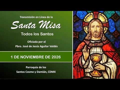 Santa Misa 1er Domingo - Todos los Santos -, con el Padre José 9:00 hrs. #misadehoy