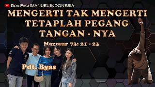 MENGERTI TAK MENGERTI  TETAPLAH PEGANG TANGAN_NYA OLEH PDT.BYAS