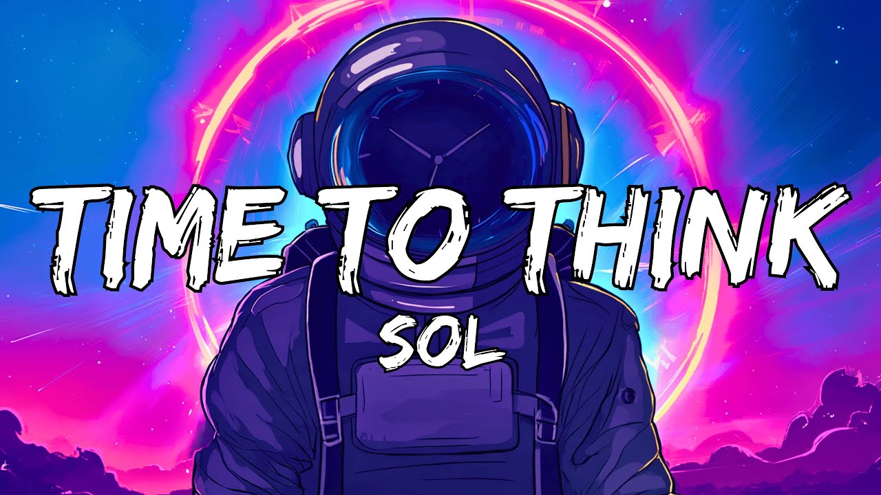SOL - Time To Think (Official Lyric Video)
