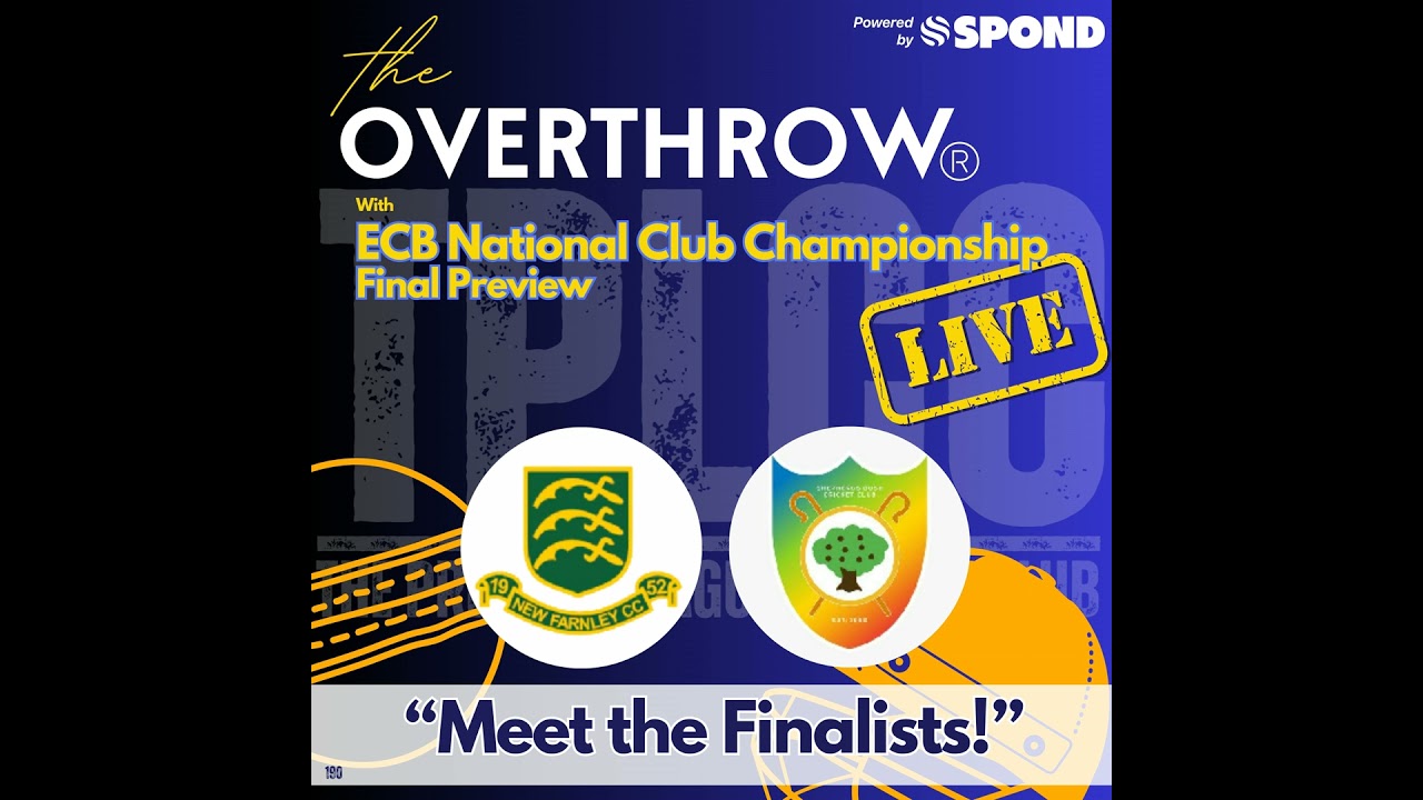 "The Overthrow" from TPLCC with "Meet the ECB National National Club Championship Finalists!"