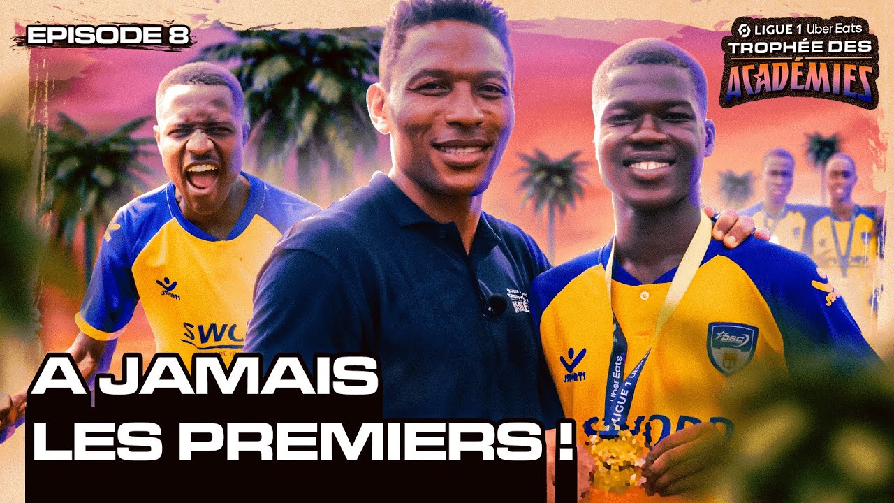 LIGUE 1 UBER EATS TROPHE DES ACADMIES  PISODE FINAL    jamais les premiers  