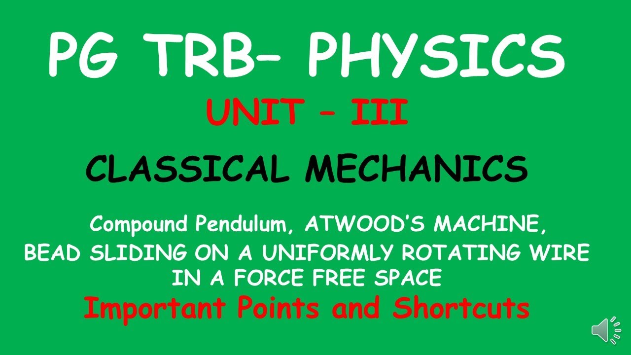 PG TRB – PHYSICS | UNIT – III | Classical Mechanics  | Compound Pendulum  | Atwood's Machine