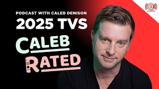 Best TVs of 2025? Caleb Denison Shares His Thoughts - eCoustics Podcast