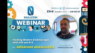 Hacking Modern Desktop apps with XSS and RCE | Abraham Aranguren | NULLCON Webinar