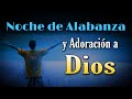 🕊 Noche de Alabanza y Adoración a Dios 🕊