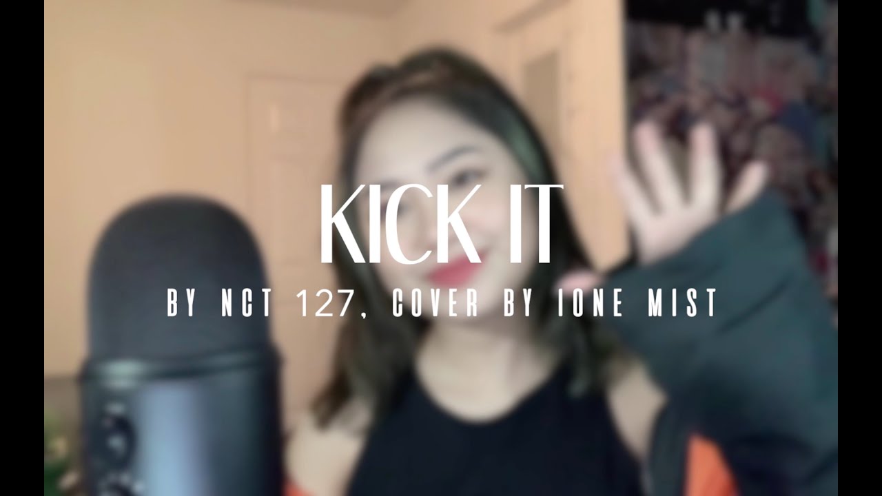 NCT 127 – Kick It (영웅) (Cover by Ione Mist)