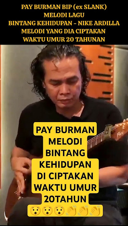 PAY BURMAN BINTANG KEHIDUPAN MELODI #payburman #bintangkehidupan #nikeardilla #bip #slank #gitar