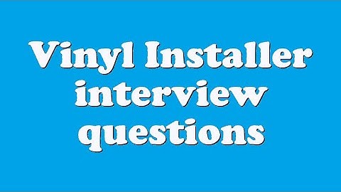 Vinyl Installer interview questions