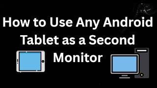 How to Use Any Android Tablet as a Second Monitor - Complete Guide