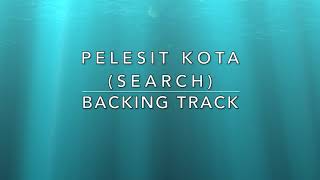 Video thumbnail of "Pelesit Kota (Seacrh) - Backing Track"
