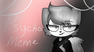 []Psycho[] |Animation meme| /Ft. Willow/