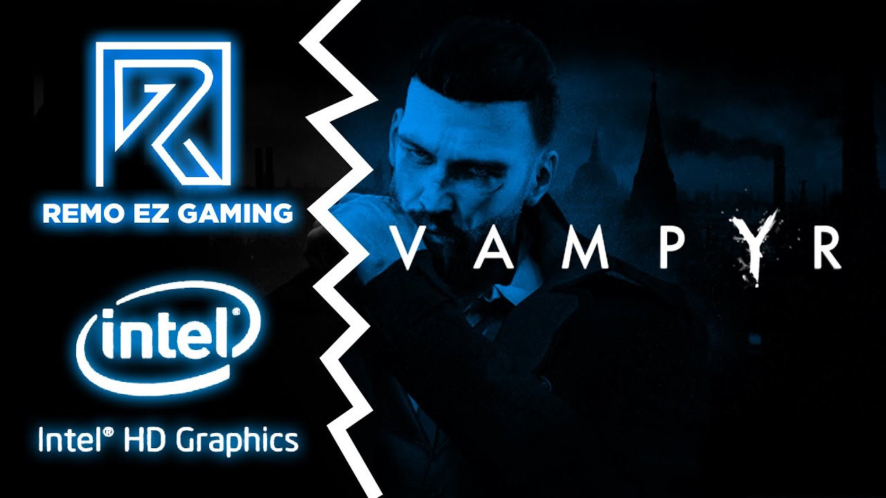Vampyr | Low End Config | Intel HD 4000 | 4GB Ram | i3 | Remo Ez Gaming