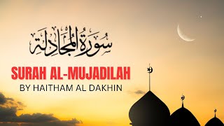 Surah Al-Mujadilah (7 Times) by Haitham Al Dakhin | Divine Justice & Powerful Du'a in Repetition