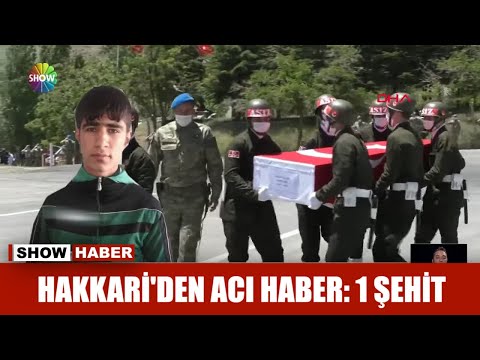 Hakkari'den acı haber: 1 Şehit