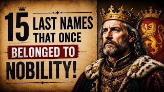 These 15 Last Names Once Belonged to Kings and Queens... Check the List Before You Discover Your