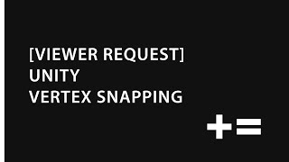 Celebrity [Viewer Request] Unity Vertex Snapping Wealth