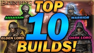 'The TOP 10 MOST OVERPOWERED Builds!' - Elden Ring - Update 1.10.1