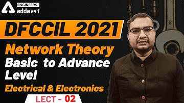 DFCCIL 2021 | Network Theory | Basic  to Advance Level   | Lect - 02 | Electrical & Electronics