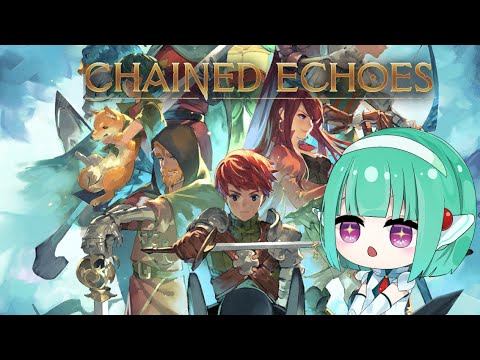 Part8【Vtuber】Chained Echoes【初見プレイ】