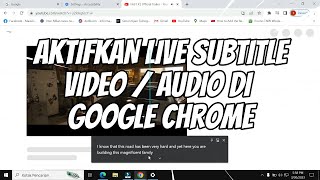 Cara Menampilkan Live Subtitle Bahasa Inggris dari Video atau Audio di Google Chrome