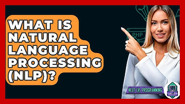 What Is Natural Language Processing (NLP)? - Next LVL Programming